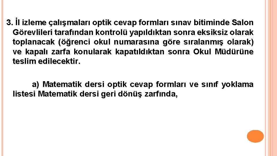 3. İl izleme çalışmaları optik cevap formları sınav bitiminde Salon Görevlileri tarafından kontrolü yapıldıktan