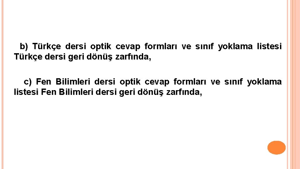 b) Türkçe dersi optik cevap formları ve sınıf yoklama listesi Türkçe dersi geri dönüş