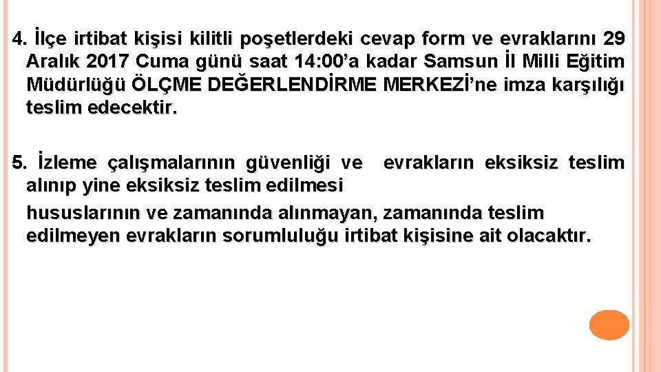 4. İlçe irtibat kişisi kilitli poşetlerdeki cevap form ve evraklarını 29 Aralık 2017 Cuma