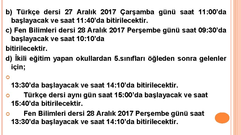 b) Türkçe dersi 27 Aralık 2017 Çarşamba günü saat 11: 00’da başlayacak ve saat