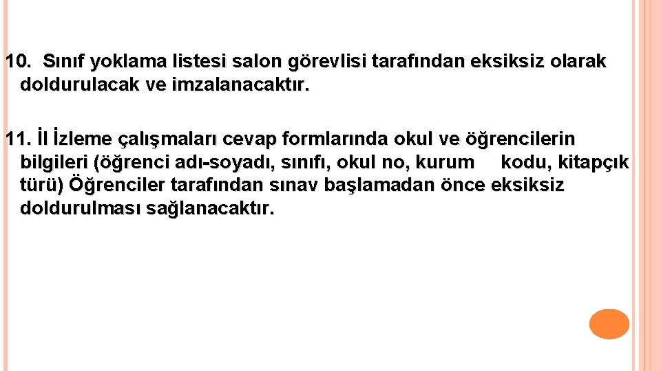 10. Sınıf yoklama listesi salon görevlisi tarafından eksiksiz olarak doldurulacak ve imzalanacaktır. 11. İl