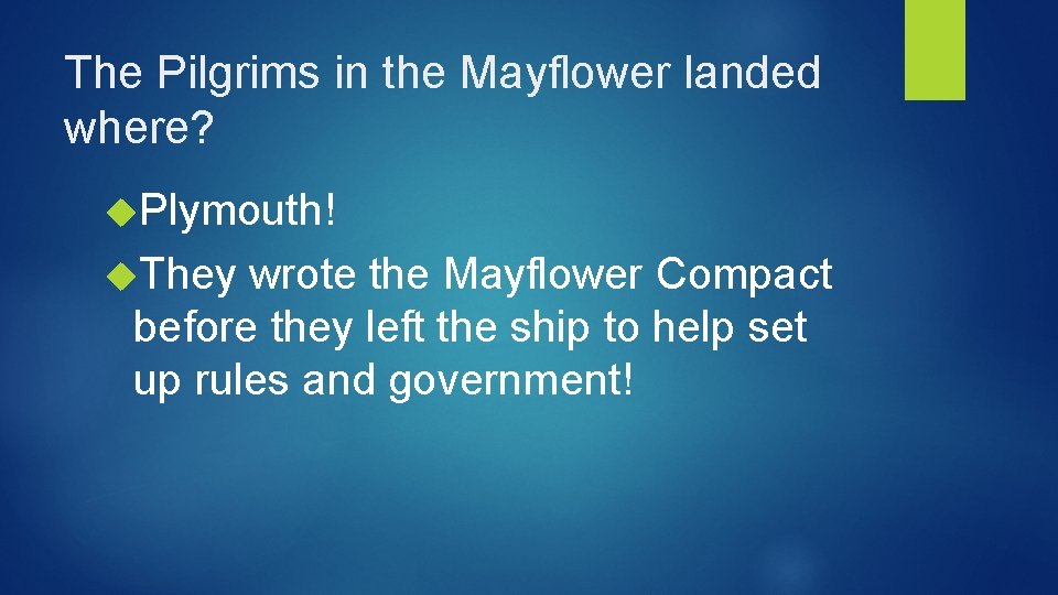 The Pilgrims in the Mayflower landed where? Plymouth! They wrote the Mayflower Compact before