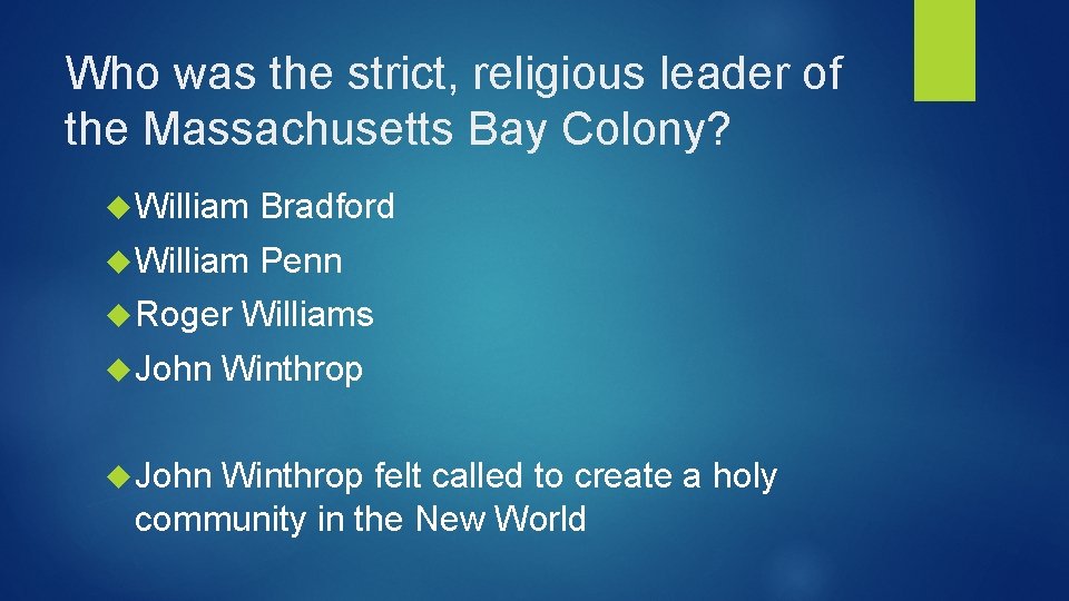Who was the strict, religious leader of the Massachusetts Bay Colony? William Bradford William
