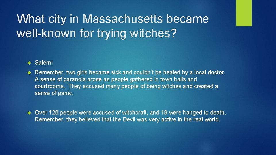 What city in Massachusetts became well-known for trying witches? Salem! Remember, two girls became