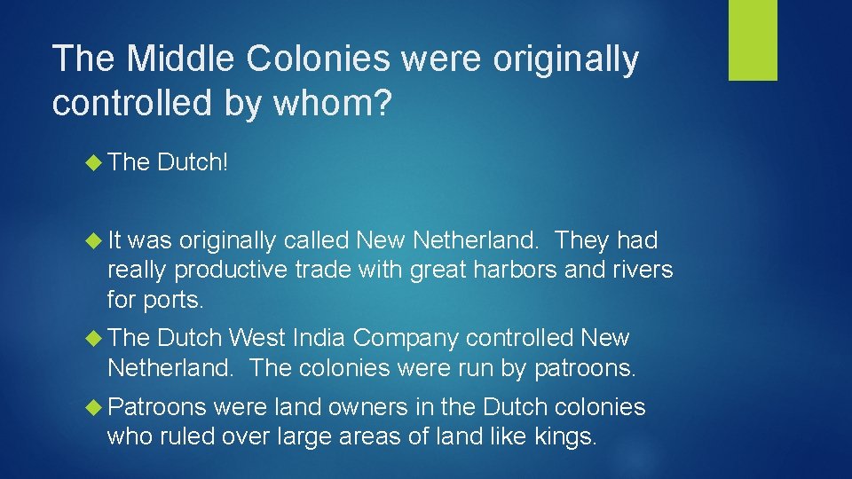 The Middle Colonies were originally controlled by whom? The Dutch! It was originally called