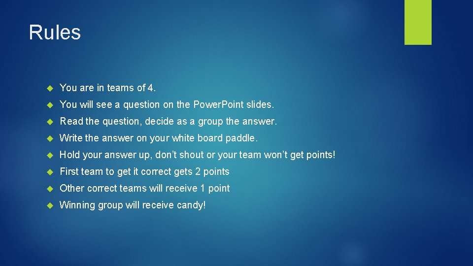 Rules You are in teams of 4. You will see a question on the