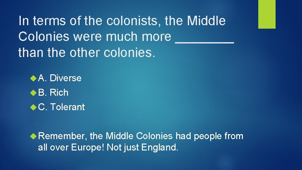 In terms of the colonists, the Middle Colonies were much more ____ than the