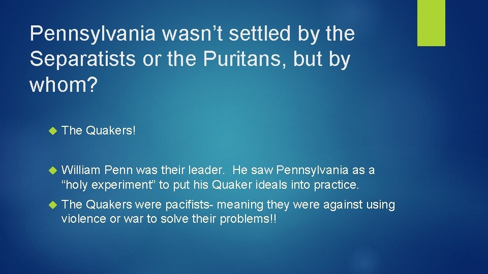 Pennsylvania wasn’t settled by the Separatists or the Puritans, but by whom? The Quakers!