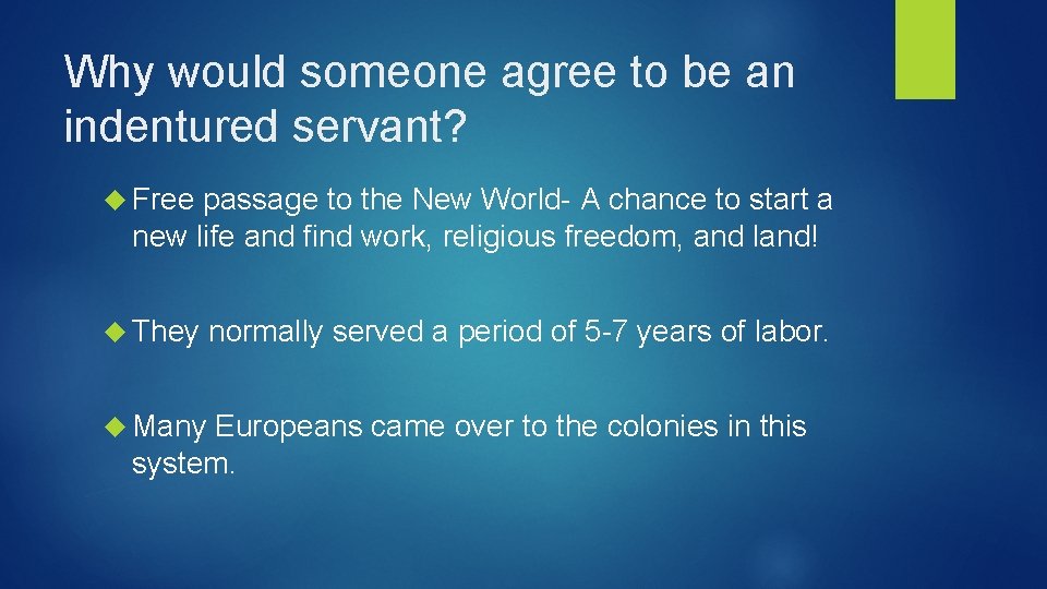Why would someone agree to be an indentured servant? Free passage to the New