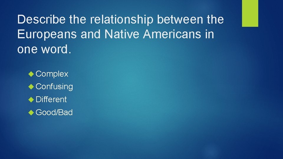 Describe the relationship between the Europeans and Native Americans in one word. Complex Confusing