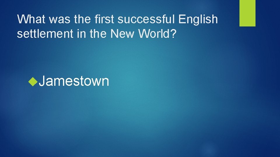 What was the first successful English settlement in the New World? Jamestown 
