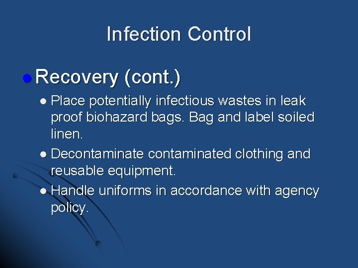 Infection Control l Recovery l Place (cont. ) potentially infectious wastes in leak proof Infection Control l Recovery l Place (cont. ) potentially infectious wastes in leak proof