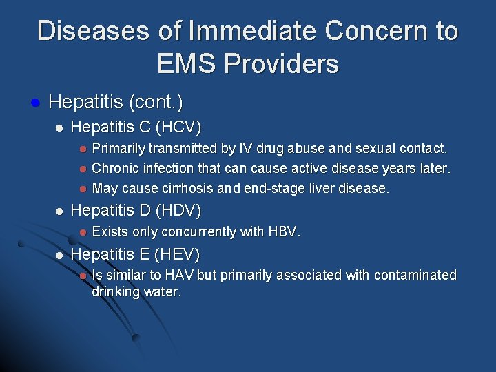 Diseases of Immediate Concern to EMS Providers l Hepatitis (cont. ) l Hepatitis C Diseases of Immediate Concern to EMS Providers l Hepatitis (cont. ) l Hepatitis C