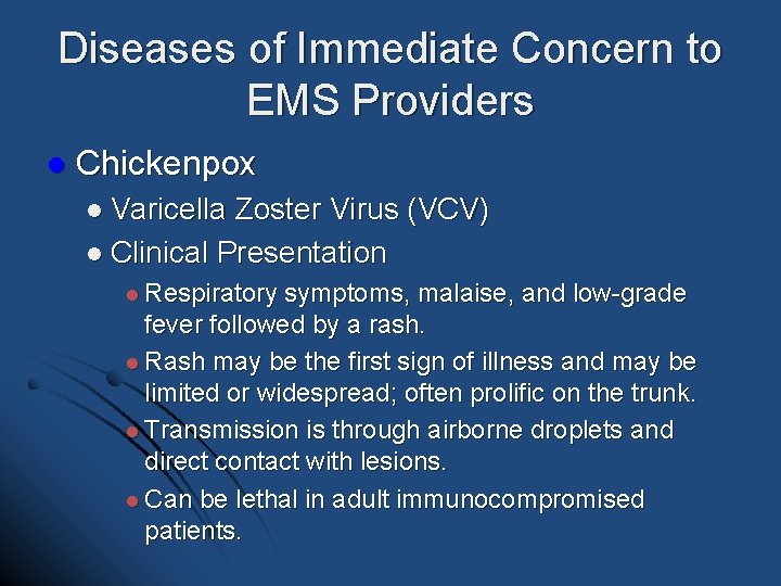Diseases of Immediate Concern to EMS Providers l Chickenpox l Varicella Zoster Virus (VCV) Diseases of Immediate Concern to EMS Providers l Chickenpox l Varicella Zoster Virus (VCV)