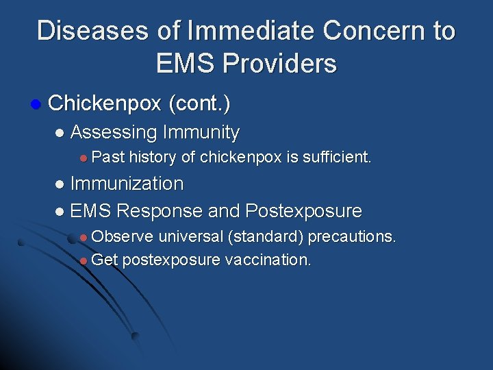 Diseases of Immediate Concern to EMS Providers l Chickenpox (cont. ) l Assessing l Diseases of Immediate Concern to EMS Providers l Chickenpox (cont. ) l Assessing l