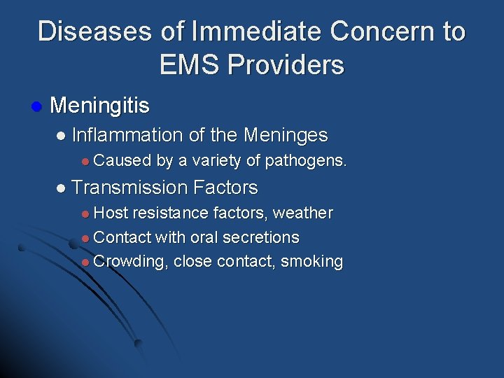 Diseases of Immediate Concern to EMS Providers l Meningitis l Inflammation l Caused by Diseases of Immediate Concern to EMS Providers l Meningitis l Inflammation l Caused by