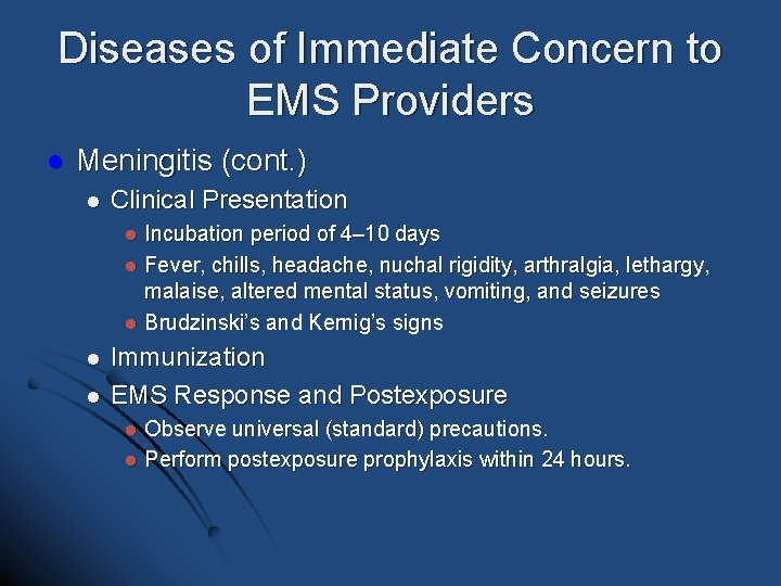 Diseases of Immediate Concern to EMS Providers l Meningitis (cont. ) l Clinical Presentation Diseases of Immediate Concern to EMS Providers l Meningitis (cont. ) l Clinical Presentation