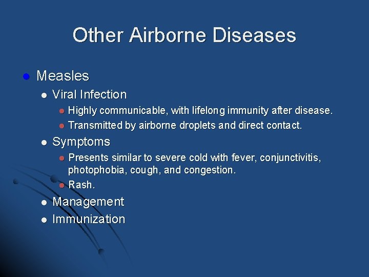 Other Airborne Diseases l Measles l Viral Infection Highly communicable, with lifelong immunity after Other Airborne Diseases l Measles l Viral Infection Highly communicable, with lifelong immunity after
