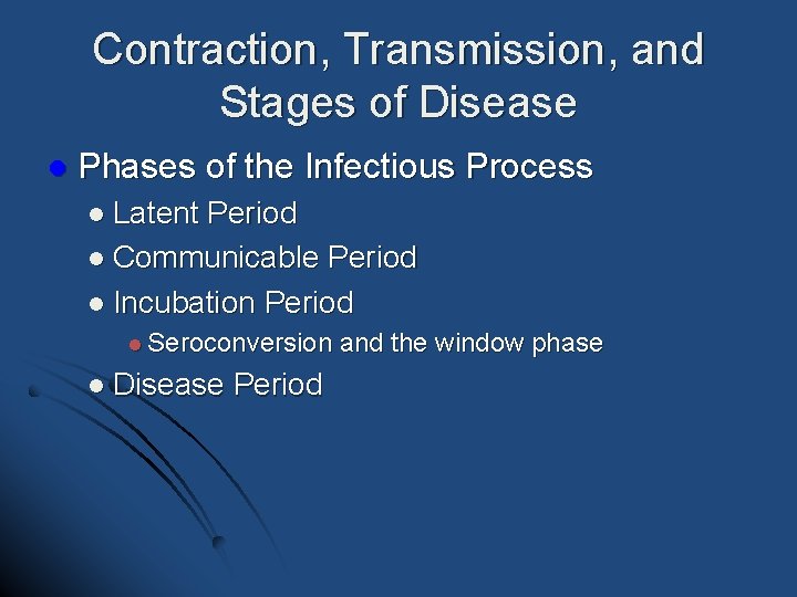 Contraction, Transmission, and Stages of Disease l Phases of the Infectious Process l Latent Contraction, Transmission, and Stages of Disease l Phases of the Infectious Process l Latent