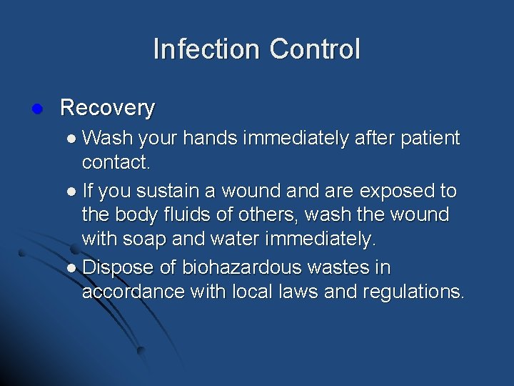Infection Control l Recovery l Wash your hands immediately after patient contact. l If Infection Control l Recovery l Wash your hands immediately after patient contact. l If
