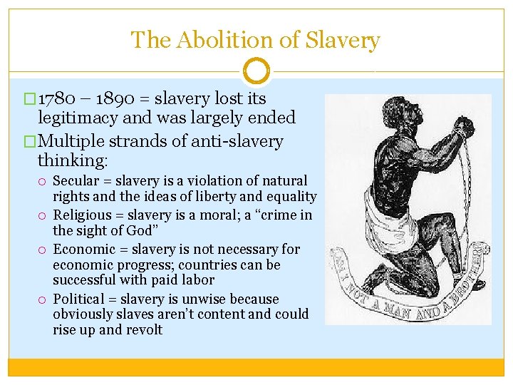 The Abolition of Slavery � 1780 – 1890 = slavery lost its legitimacy and