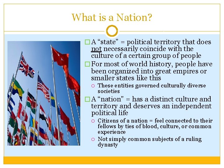 What is a Nation? � A “state” = political territory that does not necessarily