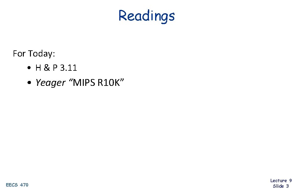 Readings For Today: • H & P 3. 11 • Yeager “MIPS R 10