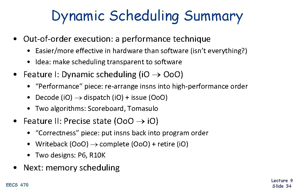 Dynamic Scheduling Summary • Out-of-order execution: a performance technique • Easier/more effective in hardware
