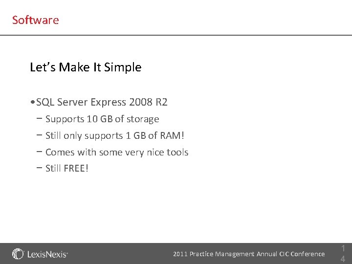 Software Let’s Make It Simple • SQL Server Express 2008 R 2 − Supports