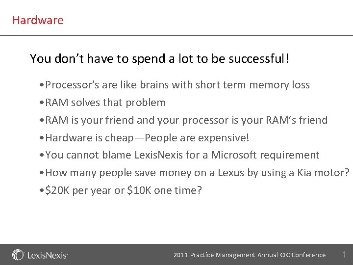 Hardware You don’t have to spend a lot to be successful! • Processor’s are