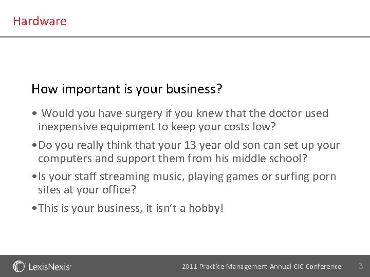 Hardware How important is your business? • Would you have surgery if you knew