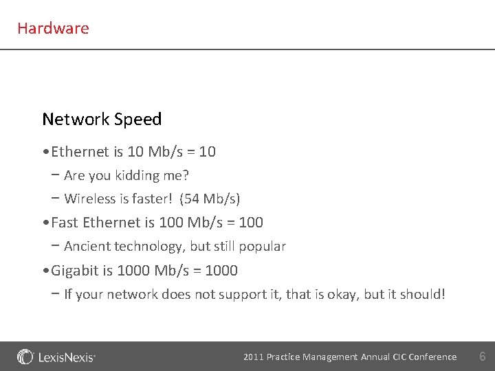 Hardware Network Speed • Ethernet is 10 Mb/s = 10 − Are you kidding