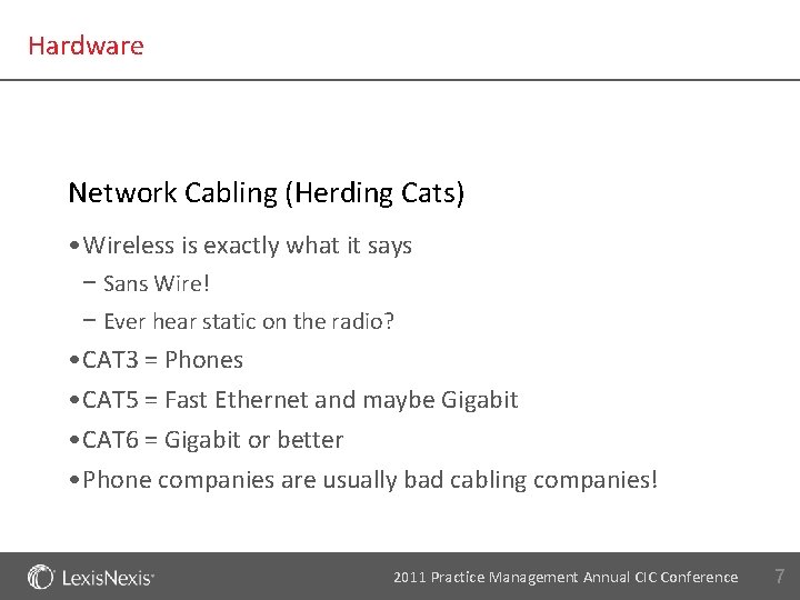 Hardware Network Cabling (Herding Cats) • Wireless is exactly what it says − Sans