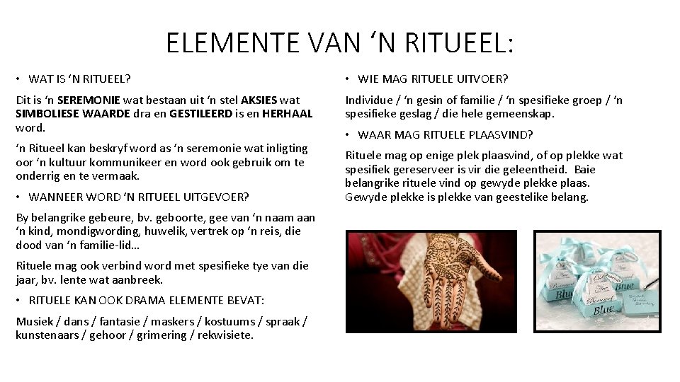 ELEMENTE VAN ‘N RITUEEL: • WAT IS ‘N RITUEEL? • WIE MAG RITUELE UITVOER? ELEMENTE VAN ‘N RITUEEL: • WAT IS ‘N RITUEEL? • WIE MAG RITUELE UITVOER?