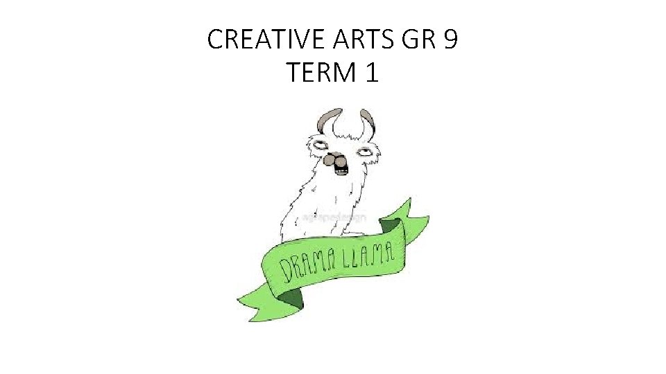 CREATIVE ARTS GR 9 TERM 1 CREATIVE ARTS GR 9 TERM 1