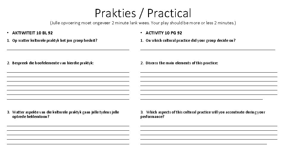 Prakties / Practical (Julle opvoering moet ongeveer 2 minute lank wees. Your play should Prakties / Practical (Julle opvoering moet ongeveer 2 minute lank wees. Your play should