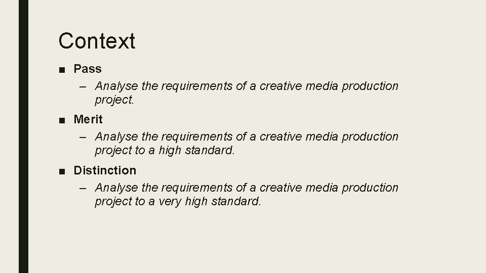 Context ■ Pass – Analyse the requirements of a creative media production project. ■