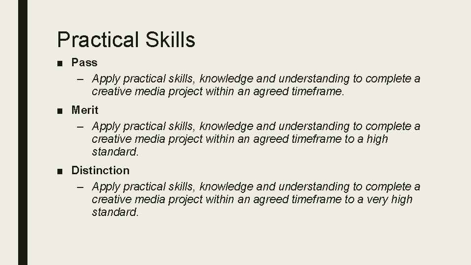 Practical Skills ■ Pass – Apply practical skills, knowledge and understanding to complete a