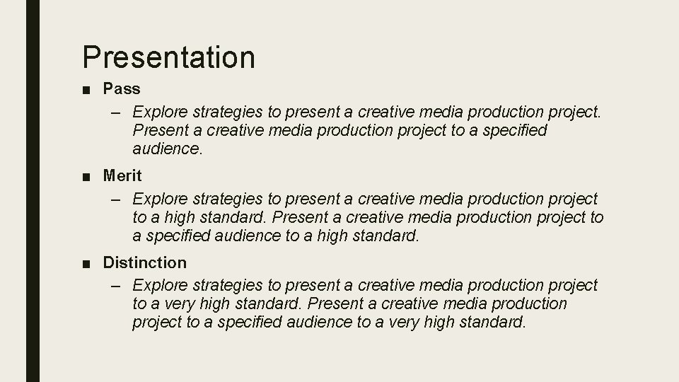 Presentation ■ Pass – Explore strategies to present a creative media production project. Present