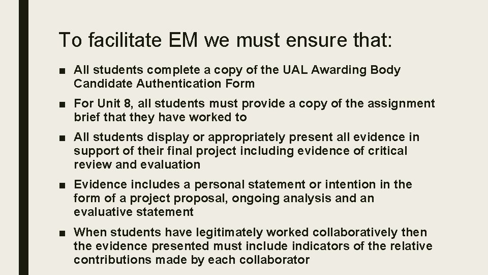To facilitate EM we must ensure that: ■ All students complete a copy of