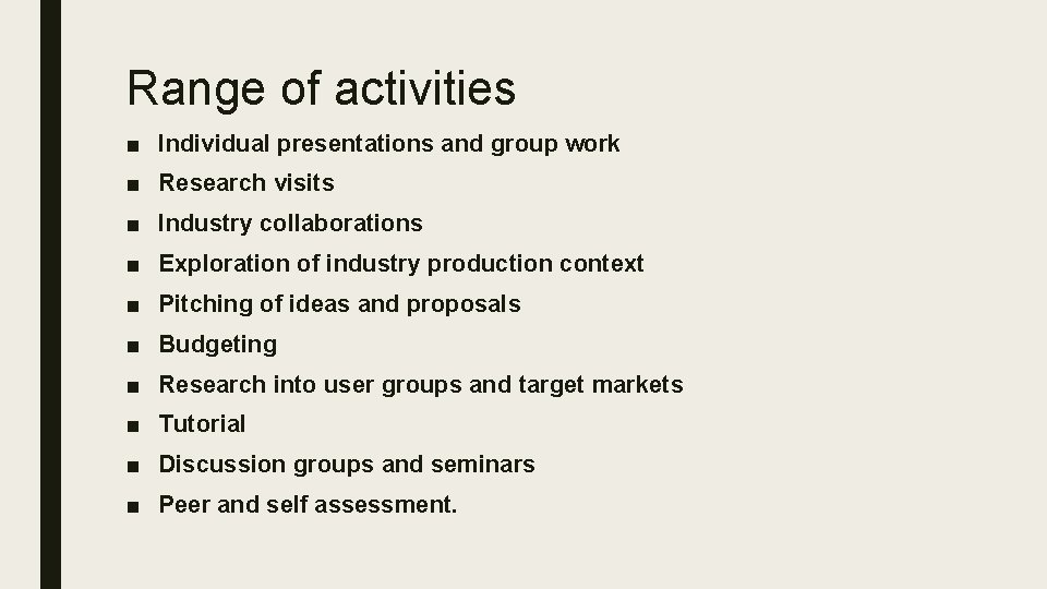 Range of activities ■ Individual presentations and group work ■ Research visits ■ Industry