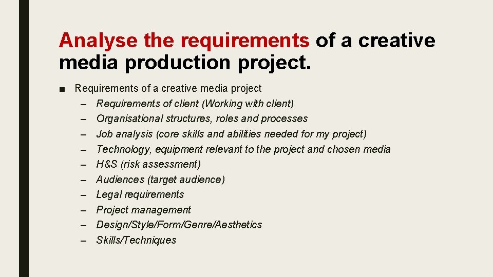 Analyse the requirements of a creative media production project. ■ Requirements of a creative