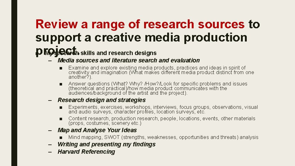 Review a range of research sources to support a creative media production project. ■