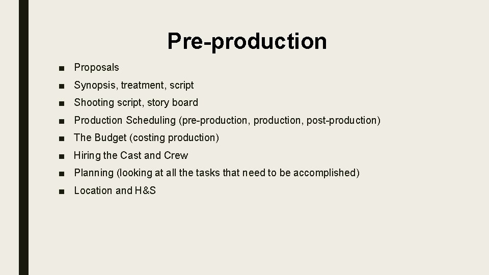 Pre-production ■ Proposals ■ Synopsis, treatment, script ■ Shooting script, story board ■ Production