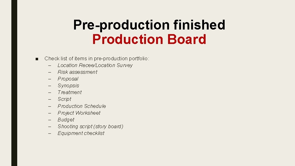 Pre-production finished Production Board ■ Check list of items in pre-production portfolio: – Location