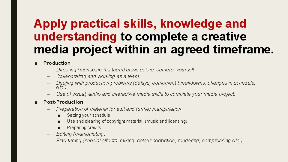 Apply practical skills, knowledge and understanding to complete a creative media project within an