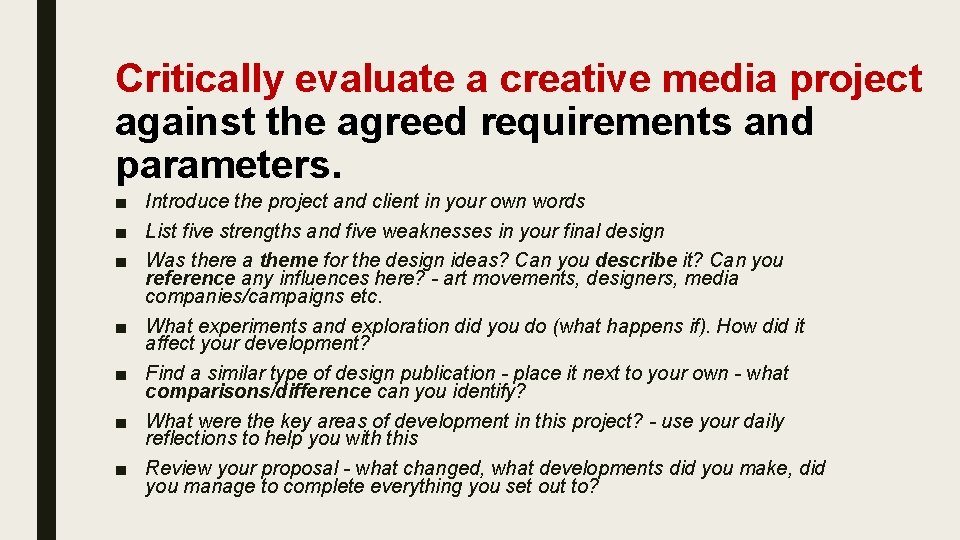 Critically evaluate a creative media project against the agreed requirements and parameters. ■ Introduce