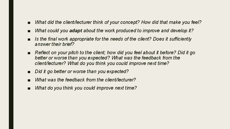 ■ What did the client/lecturer think of your concept? How did that make you