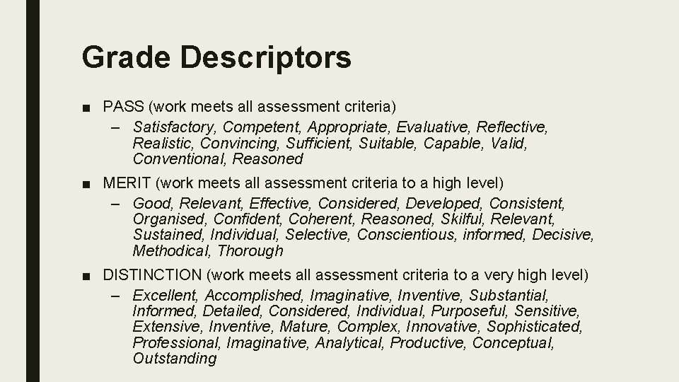 Grade Descriptors ■ PASS (work meets all assessment criteria) – Satisfactory, Competent, Appropriate, Evaluative,