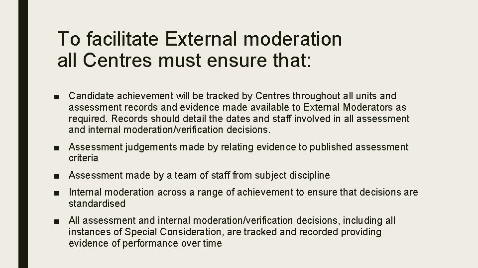 To facilitate External moderation all Centres must ensure that: ■ Candidate achievement will be